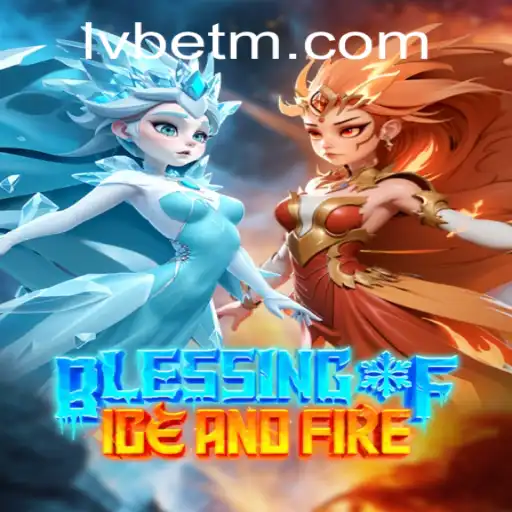 Experience the Magic of 'Blessing of Ice and Fire' with LVBET