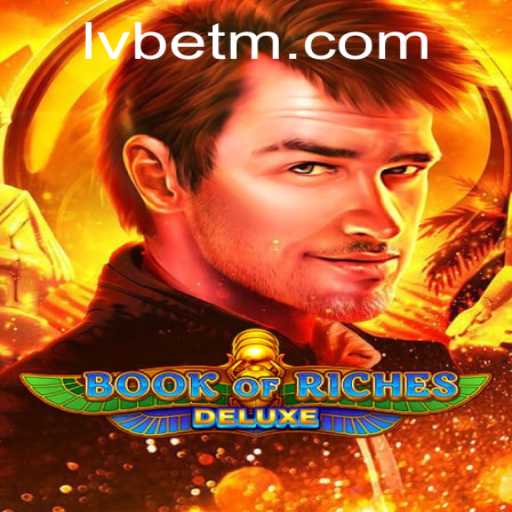 Exploring the Thrills of Book of Riches Deluxe at LVBET