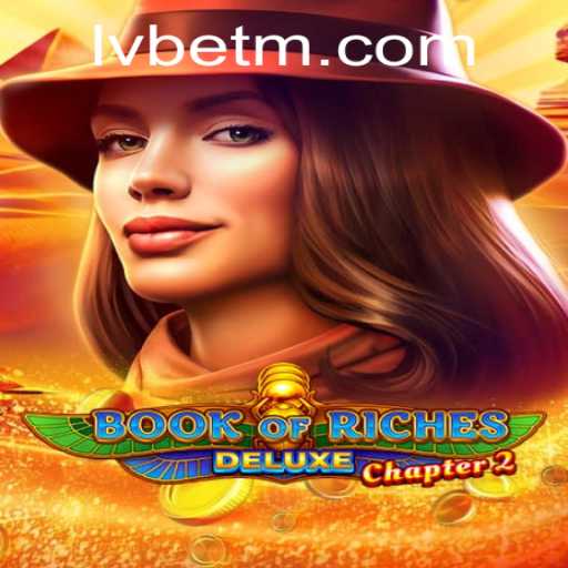 Explore the Enchanting World of Book of Riches Deluxe Chapter 2 with LVBET