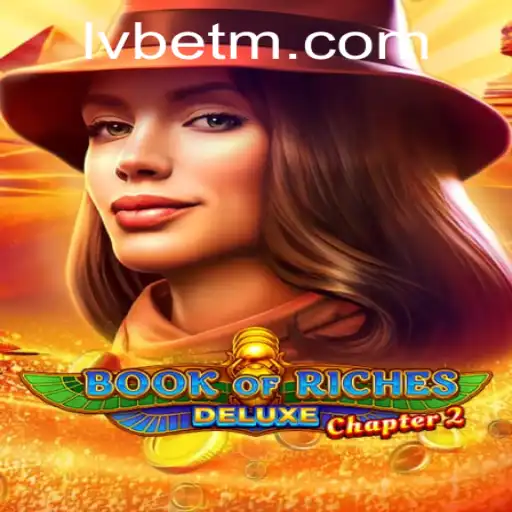 Explore the Enchanting World of Book of Riches Deluxe Chapter 2 with LVBET