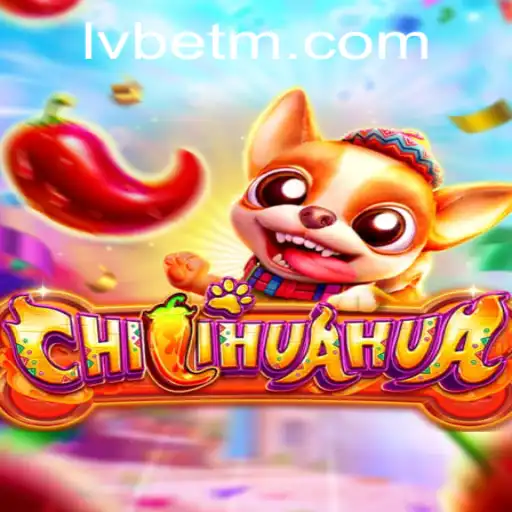 Discover the Exciting World of CHILIHUAHUA with LVBET