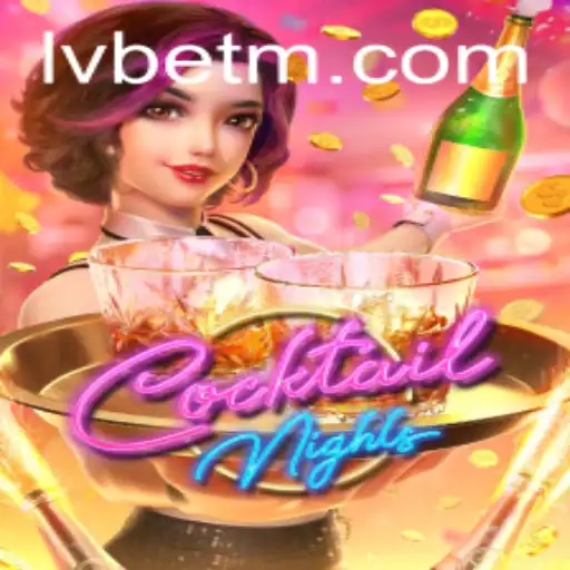 Exploring the Vibrant World of CocktailNights and its Connection with LVBET
