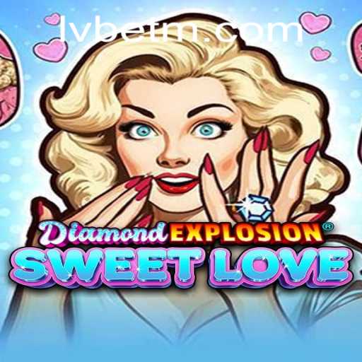 Discovering the Thrills of DiamondExplosionSweetLove and LVBET