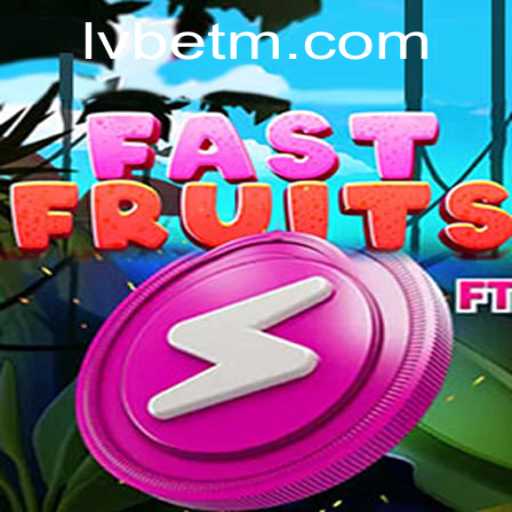 Exploring FastFruits: A Comprehensive Guide for LVBET Enthusiasts