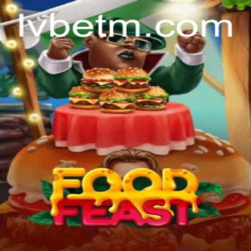 Explore the Vibrant World of FoodFeast with LVBET