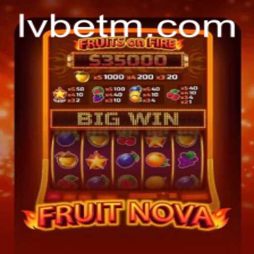Exploring the Vibrant World of FruitNova: A Refreshing Gaming Experience with LVBET