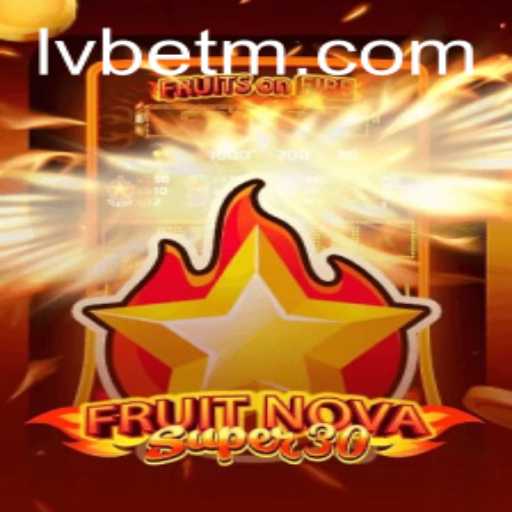 Explore the Thrilling World of FruitrNovaSupe30 with LVBET