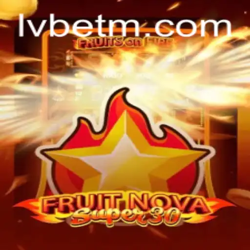 Explore the Thrilling World of FruitrNovaSupe30 with LVBET