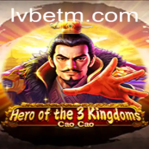 Unveiling the Epic Journey in Heroofthe3KingdomsCaoCao with LVBET
