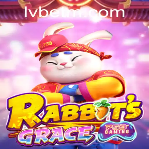 Unveiling RabbitsGrace: A Thrilling Journey in the World of LVBET