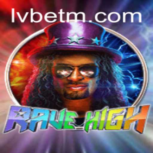 Unleashing the Thrills of RaveHigh: A Detailed Look into the Game with LVBET