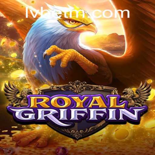 Exploring the Enchanting World of RoyalGriffin at LVBET