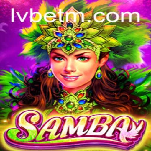 Exploring the Exciting World of Samba at LVBET