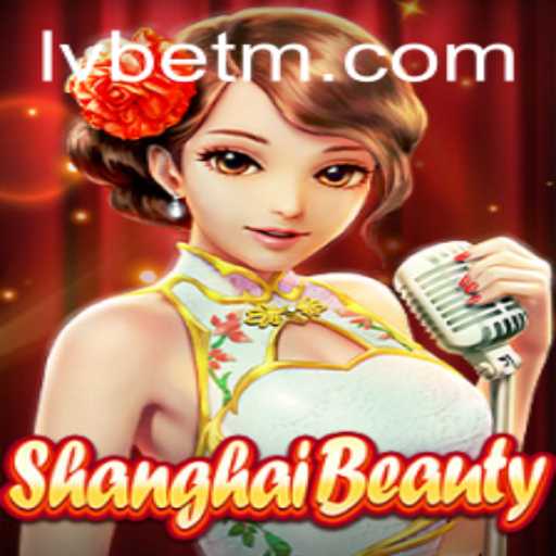 Discover the Allure of ShanghaiBeauty with LVBET
