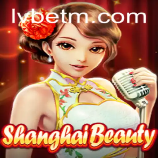 Discover the Allure of ShanghaiBeauty with LVBET