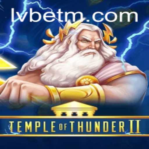 Unveiling the Thrills of TempleofThunderII: A Gaming Journey with LVBET