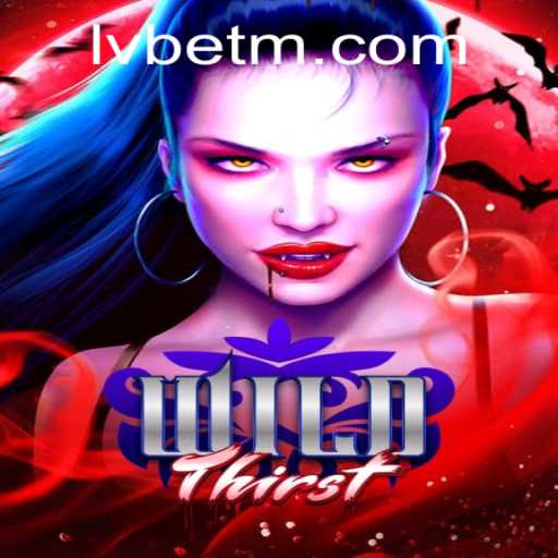WildThirst: Discover the Thrills of Adventure with LVBET