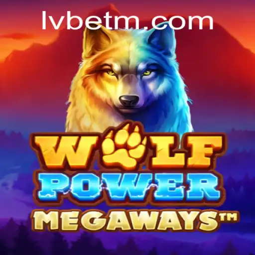 Exploring the Exciting World of WolfPowerMega at LVBET